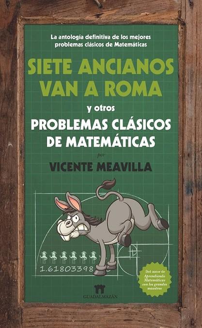 Siete ancianos van a Roma y otros problemas clásicos de matemáticas | 9788494384608 | Meavilla Seguí, Vicente | Librería Castillón - Comprar libros online Aragón, Barbastro