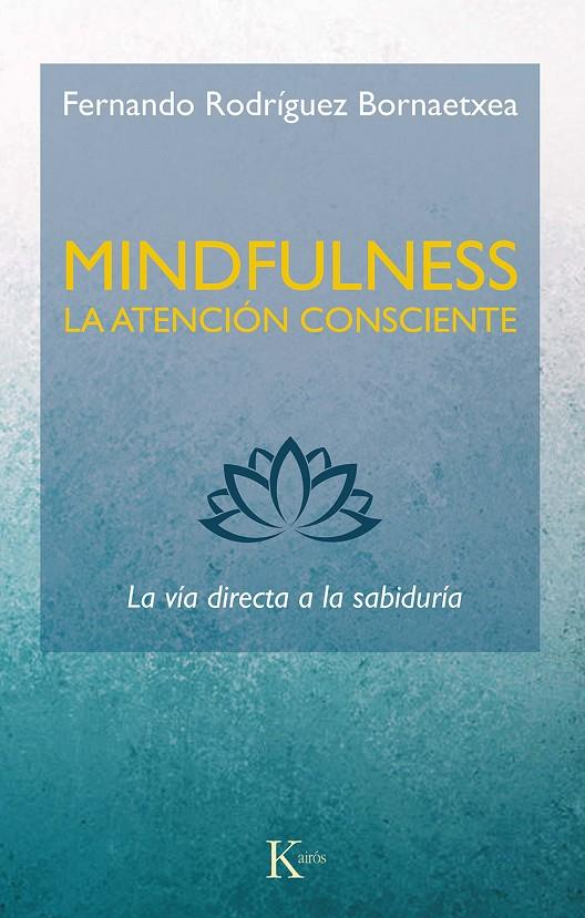 Mindfulness. La atención consciente | 9788499887234 | Rodríguez Bornaetxea, Fernando | Librería Castillón - Comprar libros online Aragón, Barbastro