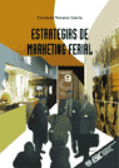 ESTRATEGIAS DE MARKETING FERIAL | 9788473562706 | NAVARRO GARCIA, FERNANDO | Librería Castillón - Comprar libros online Aragón, Barbastro