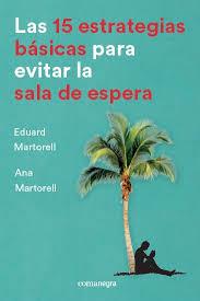 Las 15 estrategias básicas para evitar la sala de espera | 9788416605736 | Martorell Sabaté, Eduard/Martorell Sabaté, Ana | Librería Castillón - Comprar libros online Aragón, Barbastro