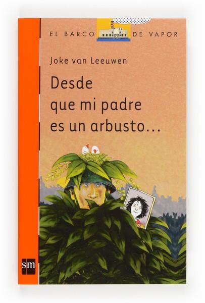 DESDE QUE MI PADRE ES UN ARBUSTO - Barco Vapor naranja 221 | 9788467551884 | van Leeuwen, Joke | Librería Castillón - Comprar libros online Aragón, Barbastro