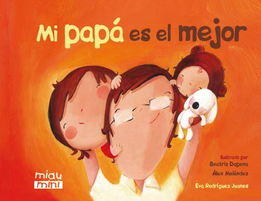 Mi papá es el mejor (mini) | 9788415116943 | Rodríguez Juanes, Eva | Librería Castillón - Comprar libros online Aragón, Barbastro