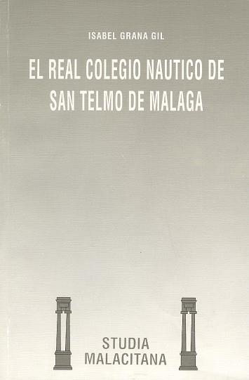 El Real Colegio Náutico de San Telmo en Málaga | 9788474962864 | Grana Gil, Isabel | Librería Castillón - Comprar libros online Aragón, Barbastro