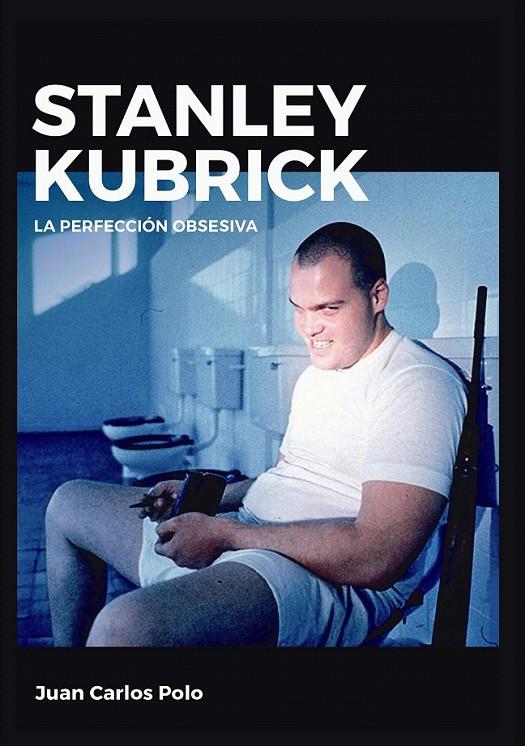 Stanley Kubrick. La perfección obsesiva | 9788415448167 | Polo, Juan Carlos | Librería Castillón - Comprar libros online Aragón, Barbastro