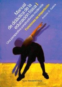 MANUAL DE DIDACTICA DE LA EDUCACION FISICA1 UNA PERSPECTI | 9788449310690 | GALERA, ANTONIO D. | Librería Castillón - Comprar libros online Aragón, Barbastro