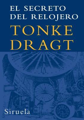 SECRETO DEL RELOJERO, EL | 9788498411232 | DRAGT, TONKE | Librería Castillón - Comprar libros online Aragón, Barbastro