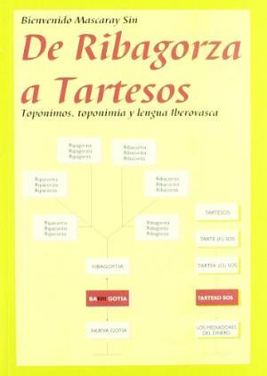 DE RIBAGORZA A TARTESOS. TOPONIMOS, TOPONIMIA Y LENGUA IBERO | 9788460750062 | MASCARAY SIN, BIENVENIDO | Librería Castillón - Comprar libros online Aragón, Barbastro