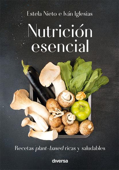 Nutrición esencial | 9788494716348 | Nieto Durán, Estela / Iglesias David, Iván | Librería Castillón - Comprar libros online Aragón, Barbastro