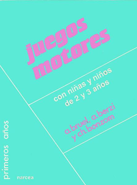 JUEGOS MOTORES CON NIÑOS Y NIÑAS DE 2 A 3 AÑOS | 9788427710658 | BRUEL, A. ... [ET AL.] | Librería Castillón - Comprar libros online Aragón, Barbastro