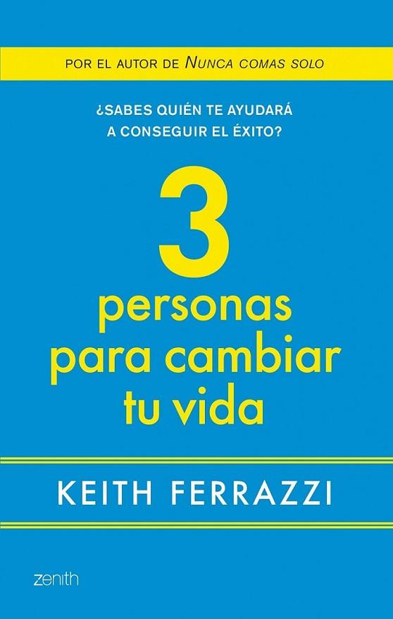 TRES PERSONAS PARA CAMBIAR TU VIDA | 9788408080091 | FERRAZZI, KEITH | Librería Castillón - Comprar libros online Aragón, Barbastro