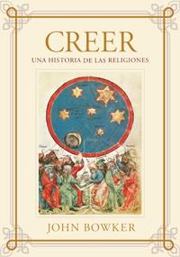 CREER : UNA HISTORIA DE LAS RELIGIONES | 9788449321801 | BOWKER, JOHN | Librería Castillón - Comprar libros online Aragón, Barbastro