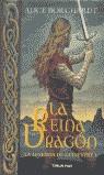 REINA DRAGON, LA (LEYENDA DE GUINEVERE 1) | 9788448033187 | BORCHARDT, ALICE | Librería Castillón - Comprar libros online Aragón, Barbastro