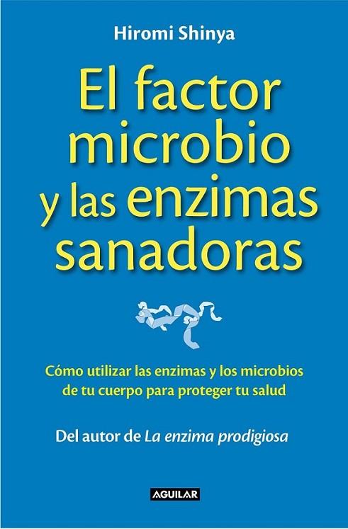 El factor microbio y las enzimas sanadoras | 9788403014008 | Shinya, Hiromi | Librería Castillón - Comprar libros online Aragón, Barbastro