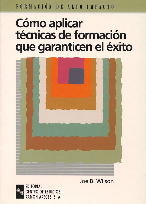 COMO APLICAR TECNICAS DE FORMACION QUE GARANTICEN EL EXITO | 9788480043687 | WILSON, JOE B. | Librería Castillón - Comprar libros online Aragón, Barbastro