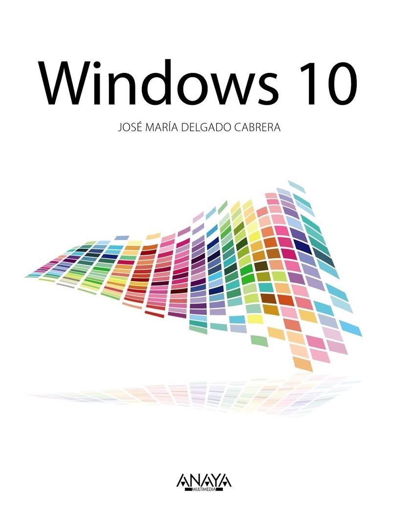 Windows 10 | 9788441537538 | Delgado, Jose María | Librería Castillón - Comprar libros online Aragón, Barbastro