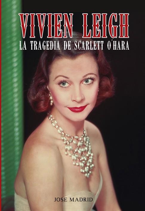 Vivien Leigh | 9788415405658 | Madrid González, Jose | Librería Castillón - Comprar libros online Aragón, Barbastro