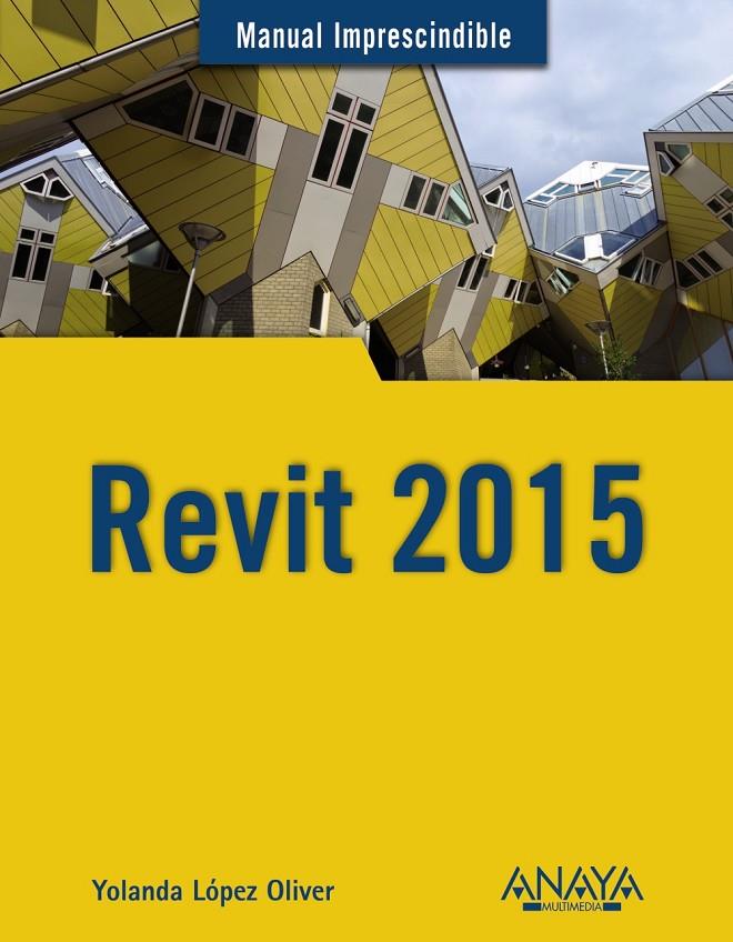 Revit 2015 | 9788441536678 | López Oliver, Yolanda | Librería Castillón - Comprar libros online Aragón, Barbastro