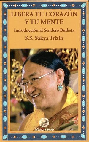 Libera tu corazón y tu mente | 9788495094483 | Trizin, Sakya | Librería Castillón - Comprar libros online Aragón, Barbastro