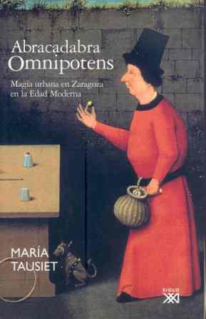 ABRACADABRA OMNIPOTENS : MAGIA URBANA EN ZARAGOZA ED.MODER. | 9788432312861 | TAUSIET, MARIA | Librería Castillón - Comprar libros online Aragón, Barbastro