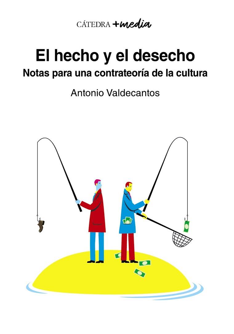 El hecho y el desecho | 9788437643847 | Valdecantos, Antonio | Librería Castillón - Comprar libros online Aragón, Barbastro