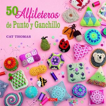 50 alfileteros de punto y ganchillo | 9788498744156 | Thomas, Cat | Librería Castillón - Comprar libros online Aragón, Barbastro