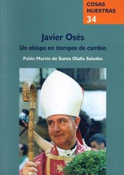 JAVIER OSES : UN OBISPO EN TIEMPOS DE CAMBIO | 9788481271911 | MARTIN DE SANTA OLALLA SALUDES, PABLO | Librería Castillón - Comprar libros online Aragón, Barbastro