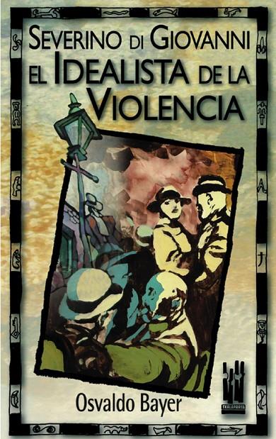 SEVERINO DI GIOVANNI EL IDEALISTA DE LA VIOLENCIA | 9788481361698 | BAYER, OSVALDO | Librería Castillón - Comprar libros online Aragón, Barbastro