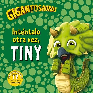 Gigantosaurus. Inténtalo otra vez, Tiny | 9788494869495 | Cyber Group Studios | Librería Castillón - Comprar libros online Aragón, Barbastro