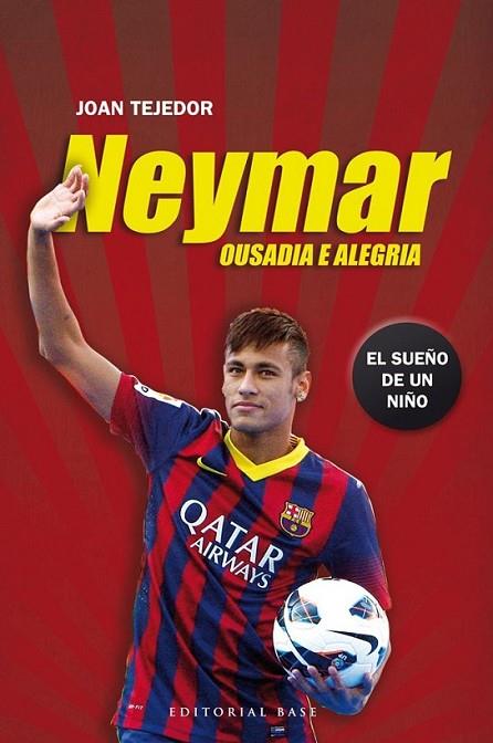 Neymar. Ousadia e alegria | 9788415706069 | Tejedor Reyes, Joan | Librería Castillón - Comprar libros online Aragón, Barbastro