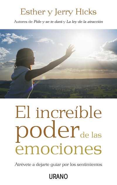 INCREIBLE PODER DE LAS EMOCIONES, EL | 9788479536831 | HICKS, ESTHER Y JERRY | Librería Castillón - Comprar libros online Aragón, Barbastro