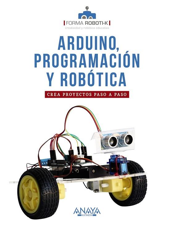 Arduino, programación y robótica | 9788441543355 | Forma Roboti-k | Librería Castillón - Comprar libros online Aragón, Barbastro