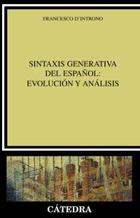 SINTAXIS GENERATIVA DEL ESPAÑOL EVOLUCION Y ANALISIS | 9788437618869 | D'INTRONO, FRANCESCO | Librería Castillón - Comprar libros online Aragón, Barbastro