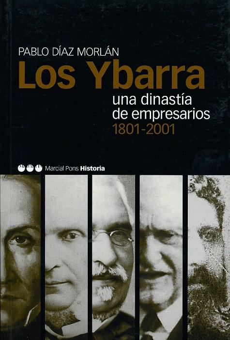 YBARRA, LOS. UNA DINASTIA DE EMPRESARIOS 1801-2001 | 9788495379436 | DIAZ MORLAN, PABLO | Librería Castillón - Comprar libros online Aragón, Barbastro