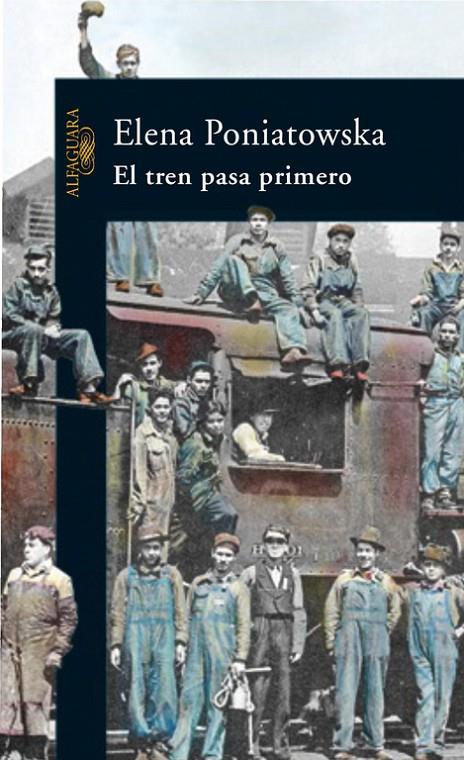 TREN PASA PRIMERO, EL | 9788420469836 | PONIATOWSKA, ELENA | Librería Castillón - Comprar libros online Aragón, Barbastro