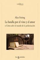 BATALLA POR EL VINO Y EL AMOR, LA | 9788483832462 | FEIRING, ALICE | Librería Castillón - Comprar libros online Aragón, Barbastro