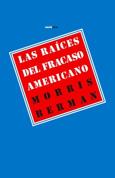 RAICES DEL FRACASO AMERICANO, LAS | 9788415601029 | BERMAN, MORRIS | Librería Castillón - Comprar libros online Aragón, Barbastro