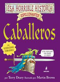 CABALLEROS - ESA HORRIBLE HISTORIA | 9788478718795 | DEARY, TERRY | Librería Castillón - Comprar libros online Aragón, Barbastro