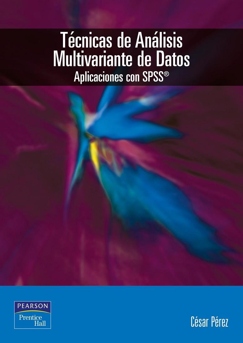 TECNICAS DE ANALISIS MULTIVARIANTE DE DATOS (SPSS) | 9788420541044 | PEREZ, CESAR | Librería Castillón - Comprar libros online Aragón, Barbastro