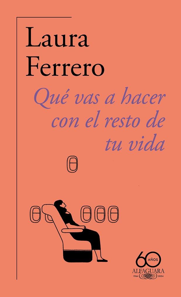 Qué vas a hacer con el resto de tu vida (60.º aniversario de Alfaguara) | 9788420478814 | Ferrero, Laura | Librería Castillón - Comprar libros online Aragón, Barbastro