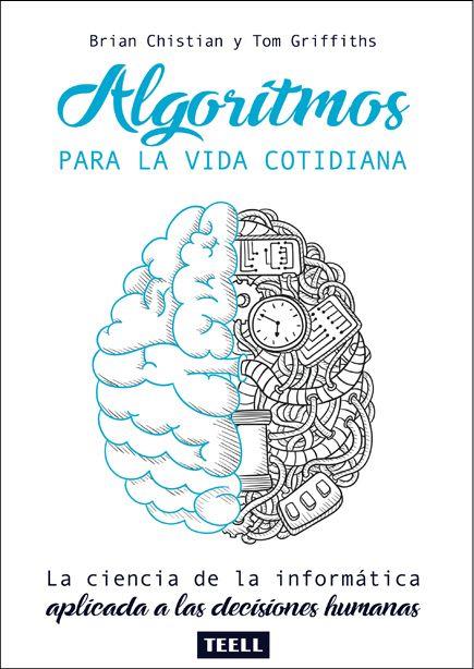 ALGORITMOS PARA LA VIDA COTIDIANA | 9788416511198 | Christian, Brian ; Griffiths, Tom | Librería Castillón - Comprar libros online Aragón, Barbastro