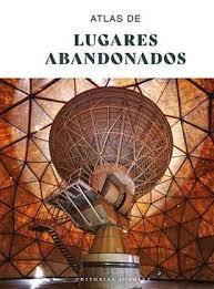 ATLAS DE LUGARES ABANDONADOS | 9782361957803 | VV.AA. | Librería Castillón - Comprar libros online Aragón, Barbastro