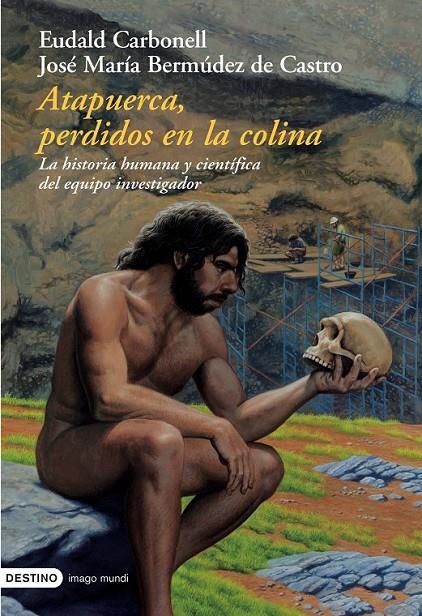 ATAPUERCA PERDIDOS EN LA COLINA | 9788423336487 | CARBONELL, EDUALD; BERMUDEZ DE CASTRO, JOSE MARIA | Librería Castillón - Comprar libros online Aragón, Barbastro