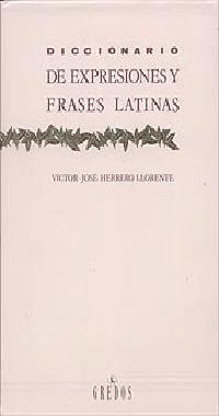 DICCIONARIO DE EXPRESIONES Y FRASES LATINAS | 9788424909963 | HERRERO LLORENTE, VICTOR-JOSE | Librería Castillón - Comprar libros online Aragón, Barbastro