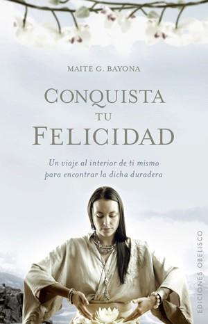 CONQUISTA TU FELICIDAD | 9788497776264 | GARCIA BAYONA, MAITE | Librería Castillón - Comprar libros online Aragón, Barbastro