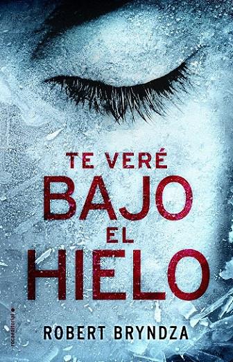 Te veré bajo el hielo | 9788416700530 | Robert Bryndza | Librería Castillón - Comprar libros online Aragón, Barbastro