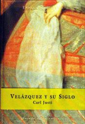 VELAZQUEZ Y SU SIGLO | 9788423997497 | JUSTI, CARL | Librería Castillón - Comprar libros online Aragón, Barbastro