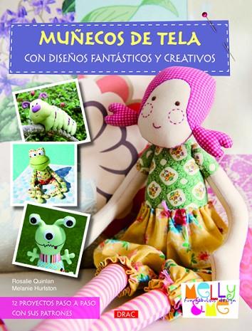 MUÑECOS DE TELA CON DISEÑOS FANTÁSTICOS Y CREATIVOS | 9788498742053 | Quinlan, Rosalie/Hurlstone, Melanie | Librería Castillón - Comprar libros online Aragón, Barbastro