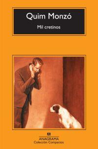 MIL CRETINOS | 9788433973726 | MONZÓ, QUIM | Librería Castillón - Comprar libros online Aragón, Barbastro