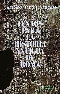 TEXTOS PARA LA HISTORIA ANTIGUA DE ROMA | 9788437600918 | SANTOS YANGUAS, NARCISO | Librería Castillón - Comprar libros online Aragón, Barbastro