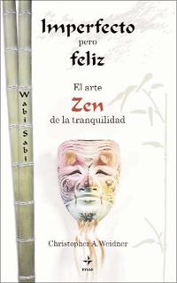 IMPERFECTO PERO FELIZ. EL ARTE ZEN DE LA TRANQUILI | 9788441426658 | WEIDNER, CHRISTOPHER A | Librería Castillón - Comprar libros online Aragón, Barbastro